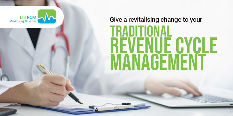 Give a Revitalizing Change To Your Traditional Revenue Cycle Management