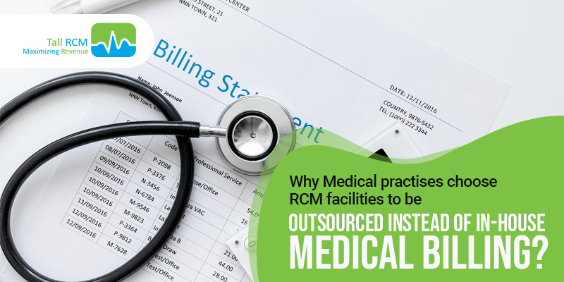 Why Medical practices choose RCM facilities to be outsourced instead of in-house medical billing?