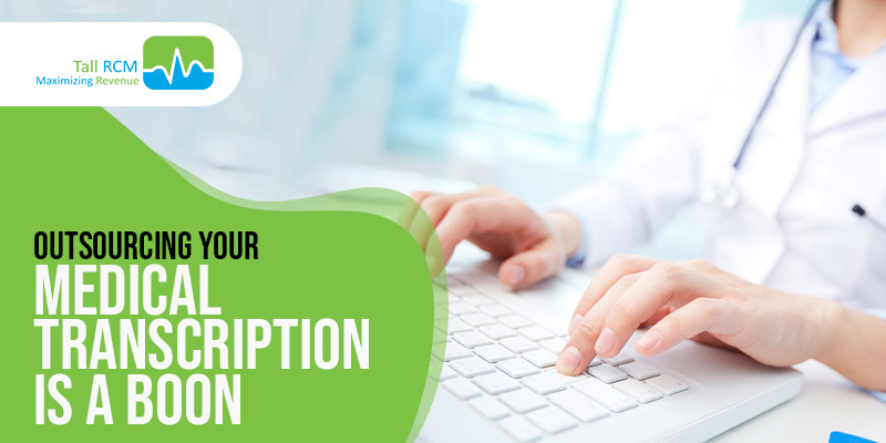 Outsourcing Your Medical Transcription Is A Boon