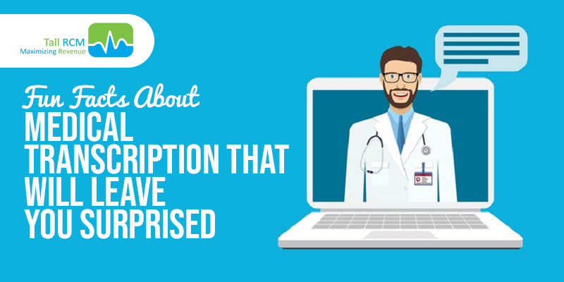 Fun Facts About Medical Transcription That Will Leave You Surprised
