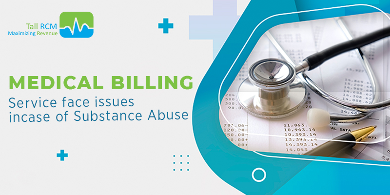 Medical Billing Service face issues in-case of Substance Abuse