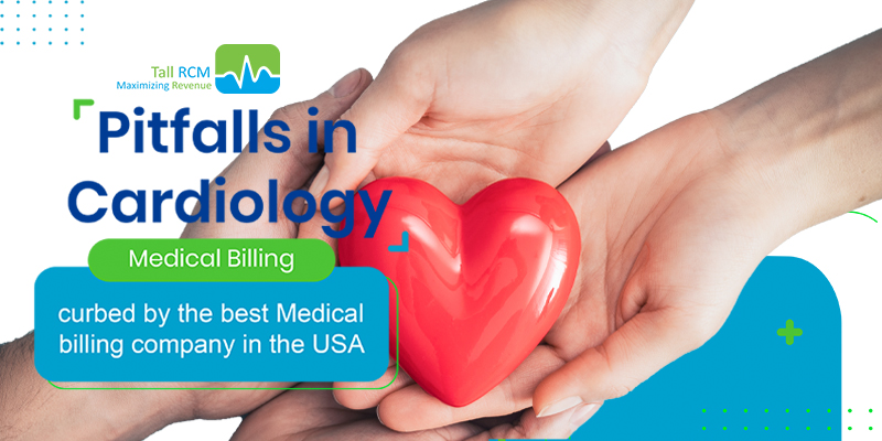 Pitfalls in Cardiology Medical Billing Curbed by the Best Medical Billing Company in the USA