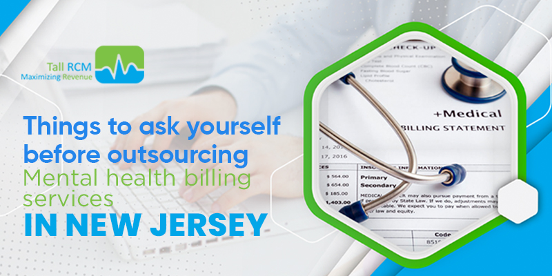 Things to ask yourself before Outsourcing Mental Health Billing Services in New Jersey