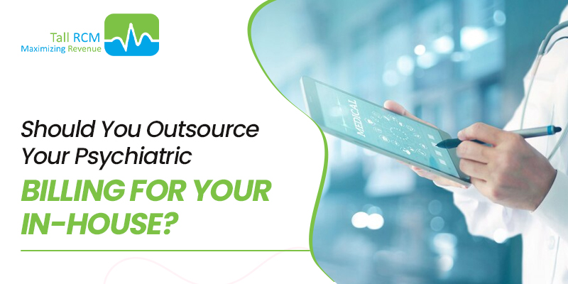Should You Outsource Your Psychiatric Billing For Your In-House?